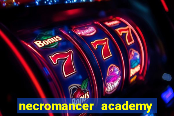 necromancer academy and the genius summoner 99